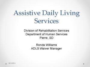 Assistive Daily Living Services Division of Rehabilitation Services