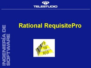 Rational Requisite Pro Requerimientos Los requerimientos deben especificarse