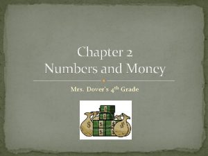 Chapter 2 Numbers and Money Mrs Dovers 4