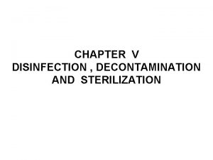 CHAPTER V DISINFECTION DECONTAMINATION AND STERILIZATION ACKNOWLEDGMENT ADDIS