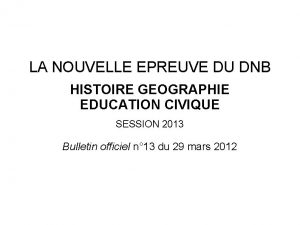 LA NOUVELLE EPREUVE DU DNB HISTOIRE GEOGRAPHIE EDUCATION