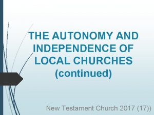 THE AUTONOMY AND INDEPENDENCE OF LOCAL CHURCHES continued