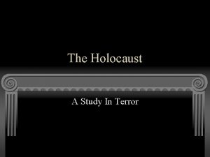 The Holocaust A Study In Terror Genocide Extermination