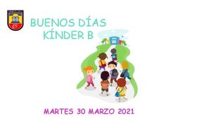 BUENOS DAS KNDER B MARTES 30 MARZO 2021