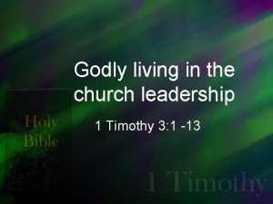 Godly living in the church leadership 1 Timothy