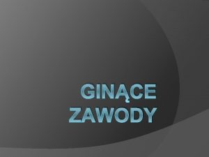 GINCE ZAWODY WSTP Znaczcy rozwj technologiczny sprawia e