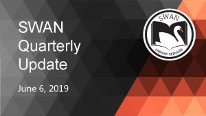 SWAN Quarterly Update June 6 2019 1 June