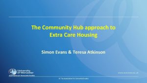 The Community Hub approach to Extra Care Housing