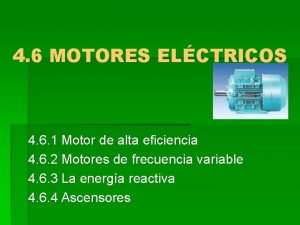 4 6 MOTORES ELCTRICOS 4 6 1 Motor