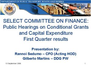 SELECT COMMITTEE ON FINANCE Public Hearings on Conditional