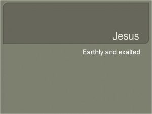 Jesus Earthly and exalted The Earthly Jesus Ministry