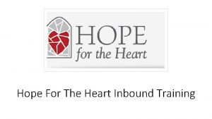 Hope For The Heart Inbound Training About Hope