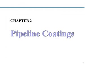 CHAPTER 2 Pipeline Coatings 1 Effectiveness of Coatings