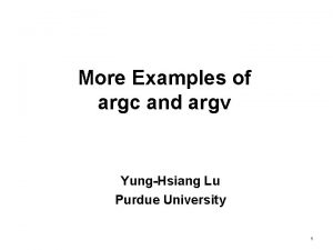 More Examples of argc and argv YungHsiang Lu