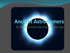 Ancient Astronomers Perspectives from the Greek Golden Age