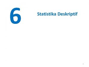 6 Statistika Deskriptif 1 Ringkasan Numerik dari Data