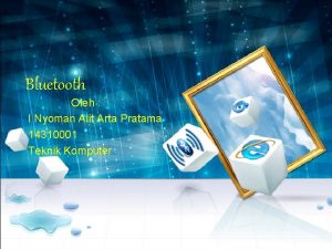 Bluetooth Oleh I Nyoman Alit Arta Pratama 14310001