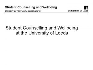 Student Counselling and Wellbeing STUDENT OPPORTUNITY DIRECTORATE Student