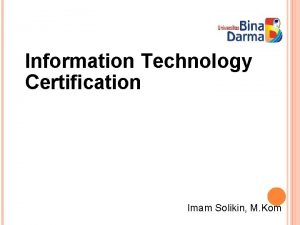 Information Technology Certification Imam Solikin M Kom IT