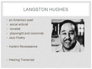 LANGSTON HUGHES an American poet social activist novelist