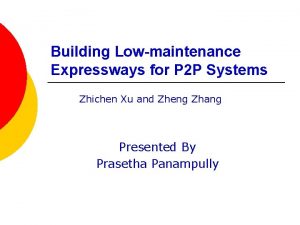 Building Lowmaintenance Expressways for P 2 P Systems