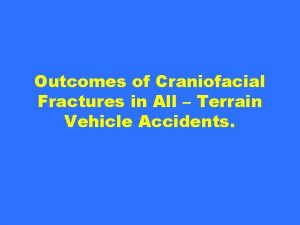 Outcomes of Craniofacial Fractures in All Terrain Vehicle