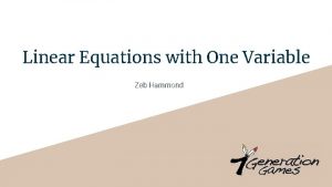 Linear Equations with One Variable Zeb Hammond 7