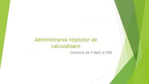 Administrarea reelelor de calculatoare Sistemul de EMail i