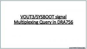 VOUT 3SYSBOOT signal Multiplexing Query in DRA 756