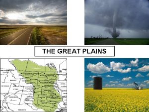 THE GREAT PLAINS THE GREAT PLAINS Historical Perspectives