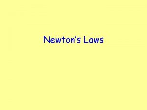 Newtons Laws Learning Intention To learn Newtons laws