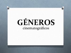 GNEROS cinematogrficos Qu es el gnero en cine