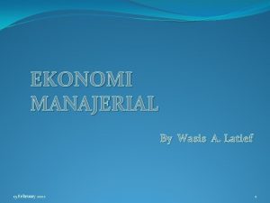 EKONOMI MANAJERIAL By Wasis A Latief 15 February
