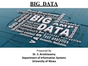 BIG DATA Prepared By Dr S Arockiasamy Department