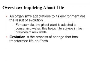 Overview Inquiring About Life An organisms adaptations to