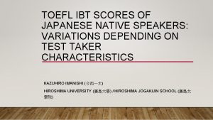 TOEFL IBT SCORES OF JAPANESE NATIVE SPEAKERS VARIATIONS