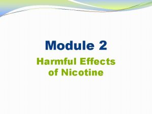 Module 2 Harmful Effects of Nicotine Vaping nicotine