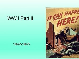 WWII Part II 1942 1945 1943 In 1943