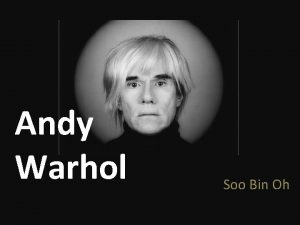 Andy Warhol Soo Bin Oh Andrew Warhola Andy