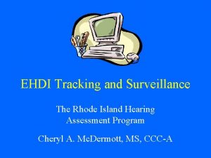 EHDI Tracking and Surveillance The Rhode Island Hearing