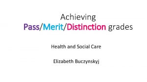 Achieving PassMeritDistinction grades Health and Social Care Elizabeth