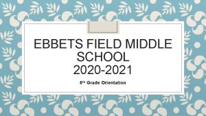 EBBETS FIELD MIDDLE SCHOOL 2020 2021 6 th