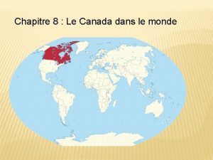 Chapitre 8 Le Canada dans le monde 8