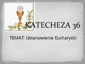 KATECHEZA 36 TEMAT Ustanowienie Eucharystii Odsuchaj fragment Ewangelii