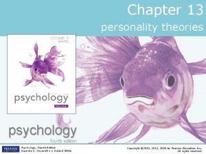 Chapter 13 personality theories psychology fourth edition Psychology