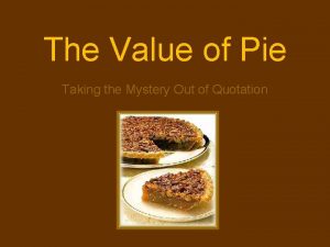The Value of Pie Taking the Mystery Out