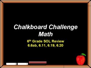 Chalkboard Challenge Math 6 th Grade SOL Review