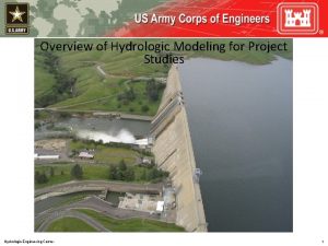 Overview of Hydrologic Modeling for Project Studies Hydrologic