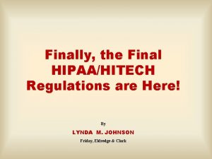 Finally the Final HIPAAHITECH Regulations are Here By