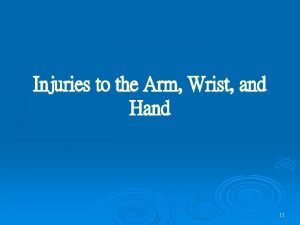 Injuries to the Arm Wrist and Hand 11